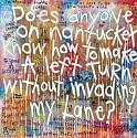Stephen Pitliuk, Does Anyone on Nantucket Know How to Make a Left Turn Without Invading my Lane?
2021, mixed media on canvas
