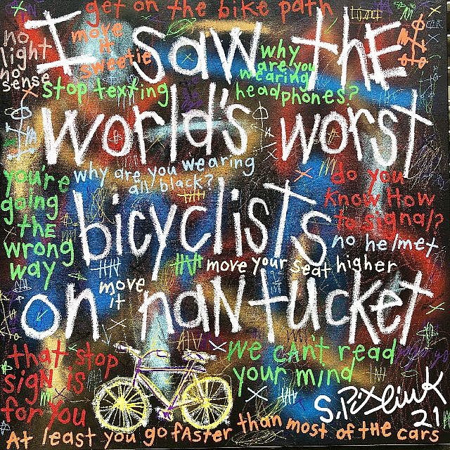 Stephen Pitliuk, I Saw the World's Worst Bicyclists on Nantucket, 2021
mixed media on canvas, 24 x 24 in. (61 x 61 cm)
SP072101