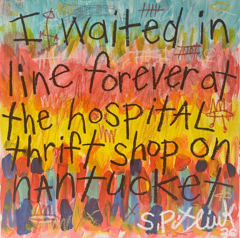 Stephen Pitliuk, I waited in line forever at the hospital thrift shop on Nantucket, 2026
mixed media on panel, 10 x 10 in. (25.4 x 25.4 cm)
SP260905